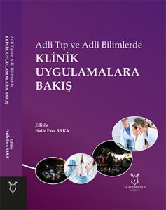 Adli Tıp ve Adli Bilimlerde Klinik Uygulamalara Bakış