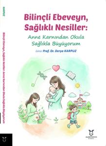 Bilinçli Ebeveyn, Sağlıklı Nesiller: Anne Karnından Okula Sağlıkla Büyüyorum