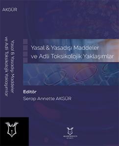 Yasal & Yasadışı Maddeler ve Adli Toksikolojik Yaklaşımlar